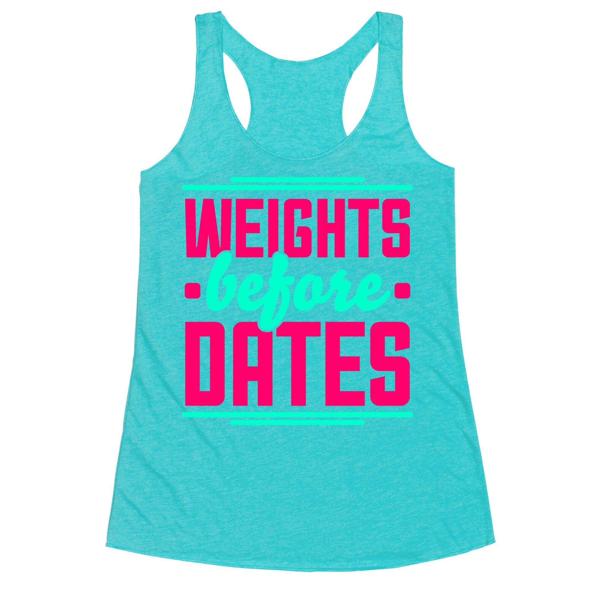 Weights Before Dates Racerback Tank